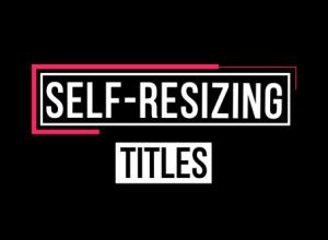AE模板-自适应缩放文字标题动画 Self-Resizing Titles