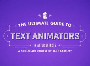AE教程-文字动画终极指南Skillshare – The Ultimate Guide to Text Animators in After Effects
