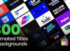 FCPX插件-300个现代时尚标题排版图形元素背景动画预设